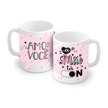 Caneca de Porcelana 320 ml decoração faixa- A mãe tá on. 1552